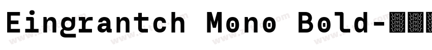 Eingrantch Mono Bold字体转换 Eingrantch Mono Bold字体转换